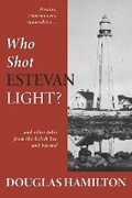 Cover: Who Shot Estevan Light? - Caitlin Press