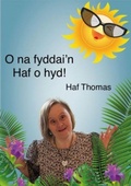 Cover: O na fyddai'n Haf o hyd! - Gwasg Carreg Gwalch