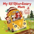 Cover: My EXTRAordinary Mum - Larrikin House