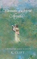 Cover: The Chronicles of a Mortal in Arcadia - Rachel Clift