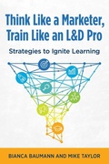 Cover: Think Like a Marketer, Train Like an L&D Pro - ASTD Press