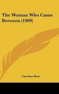 Cover: The Woman Who Came Between (1909) - Kessinger Publishing