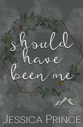 Cover: Should Have Been Me Special Edition - Jessica Prince Books LLC