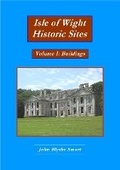 Cover: Isle of Wight Historic Sites Volume I: Buildings - Blythe Smart Publications
