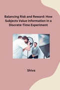 Cover: Balancing Risk and Reward: How Subjects Value Information in a Discrete-Time Experiment - tredition