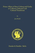 Cover: Prince Albert of Saxe-Coburg and Gotha as Collector, Educator and Cultural Transferant - Duncker & Humblot