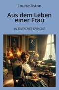 Cover: Aus dem Leben einer Frau: In Einfacher Sprache - tolino media