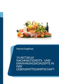 Cover: 14 aktuelle Nachhaltigkeits- und Ern&auml;hrungskonzepte in der Lebensmittelwirtschaft - BoD - Books on Demand