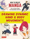 Cover: How to Create Manga: Drawing Dynamic Hand & Body Movements - Tuttle Publishing