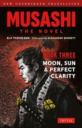 Cover: Musashi: Book Three - Moon, Sun & Perfect Clarity- The Novel - Tuttle Publishing