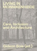 Cover: Living in Monnikenheide. Care, Inclusion and Architecture - Vlaams Architectuurinstituut