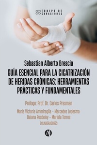 Abbildung von: Guía esencial para la cicatrización de heridas crónicas: herramientas prácticas y fundamentales - Editorial Autores de Argentina