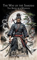 Cover: The Way of the Samurai: The Birth of a Warrior - Ylich Eduard Tarazona Gil