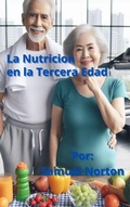 Cover: La Nutricion en la Tercera Edad (NUTRICION, DEPORTE, DEPORTISTA, ALIMENTOS, EJERCICIOS, ATLETA., #1) - SAMUEL NORTON