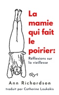 Cover: La mamie qui fait le poirier: R&eacute;flections sur la viellesse - Glenmore Press