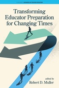 Cover: Transforming Educator Preparation for Changing Times - Information Age Publishing