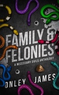 Cover: Family & Felonies - Onley James Books