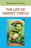 Cover: The Life of Harvey Turtle - Spines