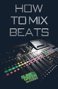 Enlarge image Cover: How to Mix Beats - Slime Green Beats
