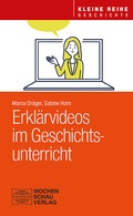 Cover: Erkl&auml;rvideos im Geschichtsunterricht - Wochenschau Verlag