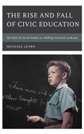 Cover: The Rise and Fall of Civic Education - Rowman & Littlefield Publishers