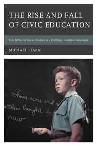 Abbildung von: The Rise and Fall of Civic Education - Rowman & Littlefield Publishers