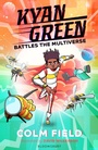Cover: Kyan Green Battles the Multiverse - Bloomsbury Childrens Books