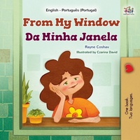Bild vergrößern Bild: From My Window (English Portuguese Portugal Bilingual Kids Book) - KidKiddos Books Ltd.