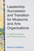 Cover: Leadership Succession and Transition for Museums and Arts Organizations - American Alliance of Museums