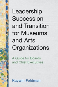 Abbildung von: Leadership Succession and Transition for Museums and Arts Organizations - American Alliance of Museums