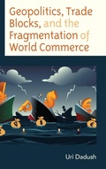 Cover: Geopolitics, Trade Blocks, and the Fragmentation of World Commerce - Lexington Books