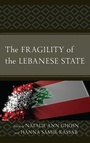 Cover: The Fragility of the Lebanese State - Lexington Books