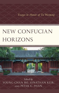 Abbildung von: New Confucian Horizons - Lexington Books/Fortress Academic