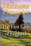 Cover: The Worchester Chronicles Book 2: The First King of England - Vanguard Press