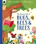 Cover: The Secret Life of Bugs, Bees & Trees - Quarto Publishing PLC