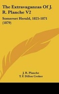 Cover: The Extravaganzas Of J. R. Planche V2 - Kessinger Publishing