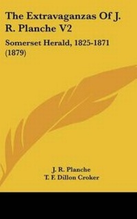 Enlarge image Cover: The Extravaganzas Of J. R. Planche V2 - Kessinger Publishing