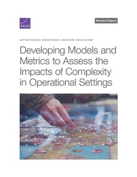 Enlarge image Cover: Developing Models and Metrics to Assess the Impacts of Complexity in Operational Settings - RAND Corporation