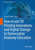 Cover: How to use 3D Printing Innovations and Digital Storage to Democratize Anatomy Education - Springer