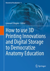 Enlarge image Cover: How to use 3D Printing Innovations and Digital Storage to Democratize Anatomy Education - Springer