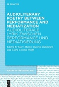 Cover: Audioliterary Poetry between Performance and Mediatization / Audioliterale Lyrik zwischen Performance und Mediatisierung - De Gruyter