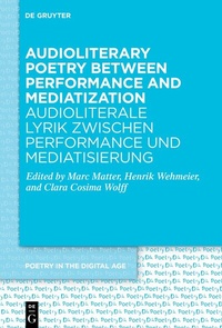 Abbildung von: Audioliterary Poetry between Performance and Mediatization / Audioliterale Lyrik zwischen Performance und Mediatisierung - De Gruyter