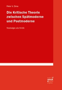 Abbildung von: Die Kritische Theorie zwischen Spätmoderne und Postmoderne: Nostalgie als Kritik - Narr Francke Attempto