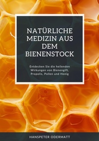 Abbildung von: Natürliche Medizin aus dem Bienenstock - tredition