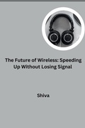 Cover: The Future of Wireless: Speeding Up Without Losing Signal - tredition