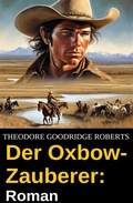 Cover: Der Oxbow-Zauberer: Roman - Uksak E-Books