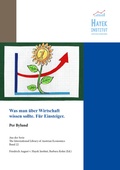 Cover: Was man &uuml;ber Wirtschaft wissen sollte. F&uuml;r Einsteiger. - Friedrich A. von Hayek Institut