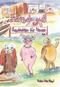 Abbildung von: Tierisch gut! Geschichten für Kinder - Band 3 - Papierfresserchens MTM-Verlag + CAT creativ