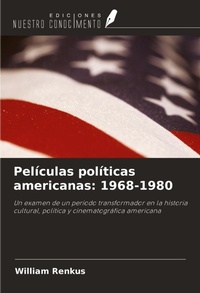 Abbildung von: Películas políticas americanas: 1968-1980 - Ediciones Nuestro Conocimiento