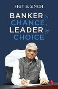 Abbildung von: Banker by Chance, Leader by Choice - Rupa Publications India Pvt. Ltd